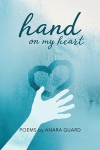 bokomslag Hand on My Heart: Poems