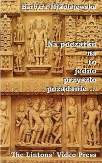 bokomslag Na Poczatku Na to Jedno Przyszlo Pozadanie ...: Hymny Rigwedy O Stworzeniu Swiata