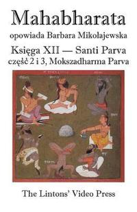 bokomslag Mahabharata, Ksiega XII, Santi Parva, Czesc 2 I 3: Mokszadharma Parva - O Drodze Do Wyzwolenia