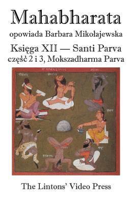 Mahabharata, Ksiega XII, Santi Parva, Czesc 2 I 3: Mokszadharma Parva - O Drodze Do Wyzwolenia 1