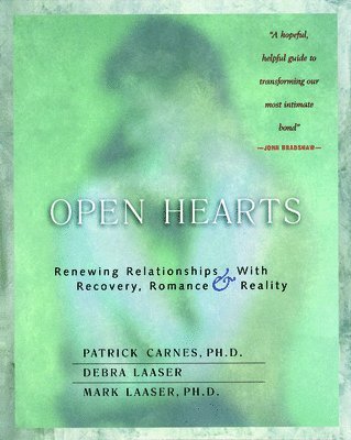 Debra Laaser, Patrick J. Carnes, Mark Laaser - Open Hearts: Renewing Relationships with Recovery, Romance & Reality, Häftad