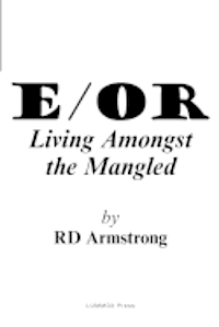 bokomslag E/Or: - Living Amongst the Mangled