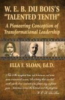 bokomslag W. E. B. Du Bois's Talented Tenth: A Pioneering Conception of Transformational Leadership