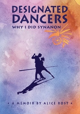 bokomslag Designated Dancers: Why I Did Synanon