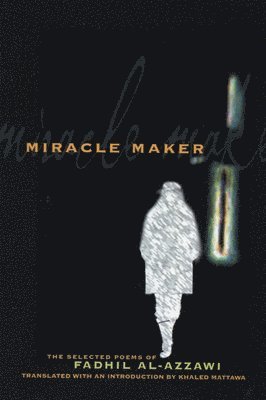 Fadhil Al-Azzawi - Miracle Maker, Häftad