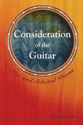 Ray Gonzalez - Consideration of the Guitar, Häftad