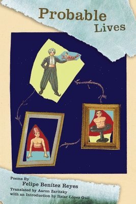 Felipe Benitez Reyes, Aaron Zaritzky - Probable Lives, Inbunden