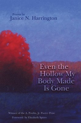 Janice N. Harrington, Janice N Harrington - Even the Hollow My Body Made Is Gone, Häftad