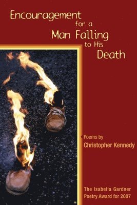 Christopher Kennedy - Encouragement for a Man Falling to His Death, Häftad