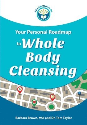 bokomslag Your Personal Roadmap to Whole Body Cleansing