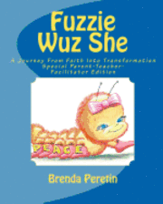 Fuzzie Wuz She: A Journey From Faith Into Transformation 1