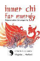 bokomslag Inner Chi For Energy: Rejuvenation and Longevity-A T'ai Chi Sourcebook