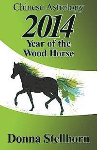 bokomslag Chinese Astrology: 2014 Year of the Wood Horse