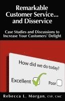 bokomslag Remarkable Customer Service ... and Disservice: Case Studies and Discussions to Increase Your Customers' Delight