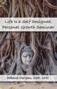 bokomslag Life Is a Self-Designed, Personal Growth Seminar