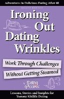 Ironing Out Dating Wrinkles: Work Through Challenges Without Getting Steamed 1