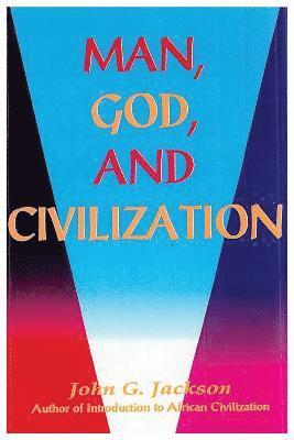 John G Jackson, John G. Jackson - Man, God, & Civilization, Häftad