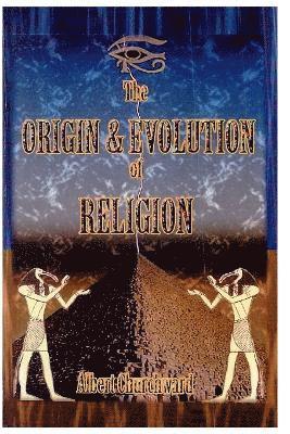 Albert Churchward - Origin & Evolution of Religion, Häftad