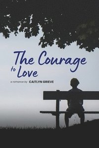 bokomslag The Courage to Love