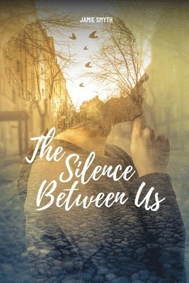 The Silence Between Us 1