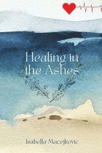 bokomslag Healing in the Ashes