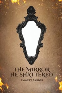 bokomslag Mirror He Shattered