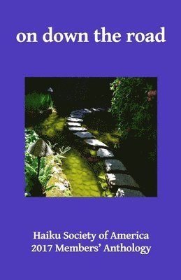 LeRoy Gorman - on down the road: Haiku Society of America 2017 Members' Anthology, Häftad