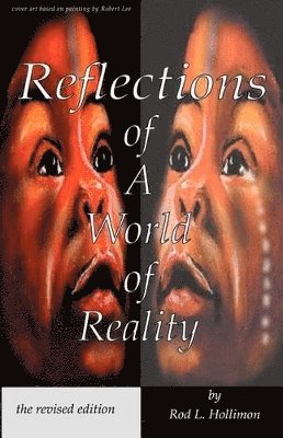 Rod L Hollimon, Rod L. Hollimon - Reflections of a World of Reality, the Revised Editon, Häftad