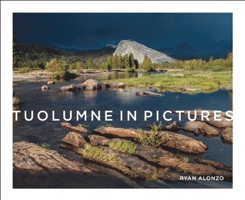 Ryan Alonzo - Tuolumne in Pictures, Inbunden