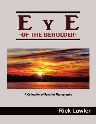 Eye of the Beholder: A Collection of Favorite Photographs 1