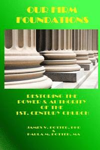 bokomslag Our Firm Foundations: Restoring the Power & Authority of the 1st. Century Church