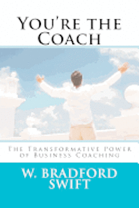 bokomslag You're the Coach: The Transformational Power of Business Coaching