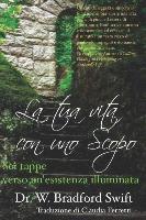 La tua vita con uno Scopo: Sei tappe verso un'esistenza illuminata
