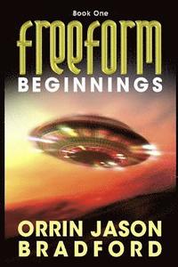 bokomslag FreeForm: Beginnings: An Alien Invasion Science Fiction Thriller