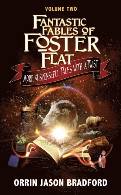Fantastic Fables of Foster Flat Volume Two: More Suspenseful Tales with a Twist