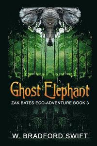 bokomslag Ghost Elephant: Book 3 of the Zak Bates Eco-adventure Series