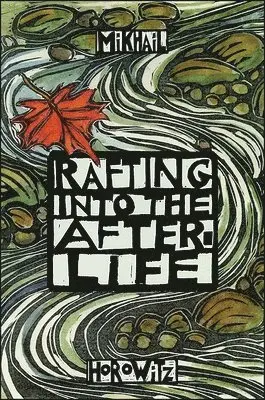 Mikhail Horowitz - Rafting into the After-Life, Häftad. Tillgänglighet: Tillfälligt slut