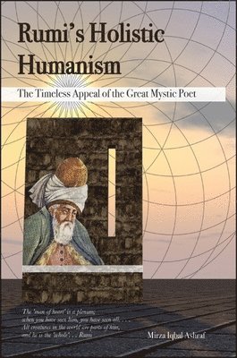 Mirza Iqbal Ashraf - Rumi's Holistic Humanism, Inbunden