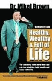 God Wants You Healthy, Wealthy and Full of Life