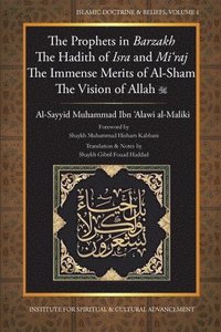 bokomslag The Prophets in Barzakh/the Hadith of Isra'  and Mi'raj/the Immense Merits of Al-Sham and the Vision of Allah