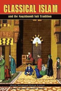 bokomslag Classical Islam and the Naqshbandi Sufi Tradition