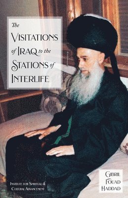 Shaykh Gibril Fouad Haddad - Visitations of Iraq to the Stations of Interlife, Häftad