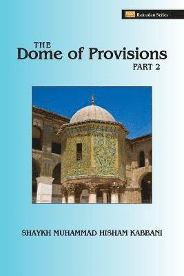 Shaykh Muhammad Hisham Kabbani - Dome of Provisions, Part 2, Häftad