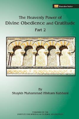 The Heavenly Power of Divine Obedience and Gratitude, Volume 2 1
