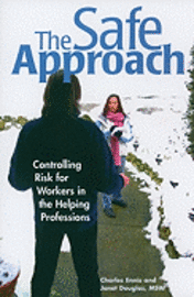 Charles Ennis, Janet Douglas - The Safe Approach: Controlling Risk for Workers in the Helping Professions, Häftad