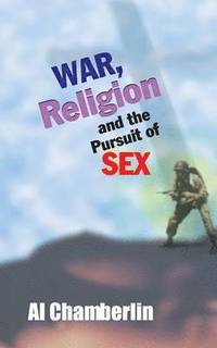 bokomslag War, Religion and the Pursuit of Sex