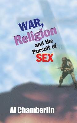 War, Religion and the Pursuit of Sex 1