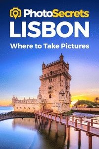 bokomslag Photosecrets Lisbon: Where to Take Pictures: A Photographer's Guide to the Best Photography Spots