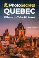 bokomslag PHOTOSECRETS QUEBECWHERE TO TAKE PIC