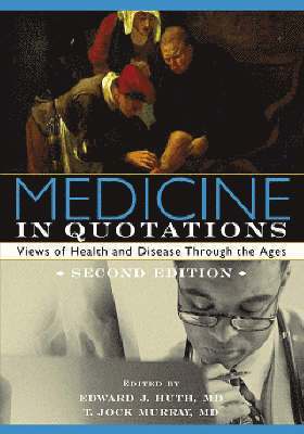 Edward J. Huth, T.J. Murray - Medicine in Quotations, Häftad